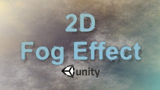 Unity tutorial  2D Fog Effect [upl. by Ahsil273]