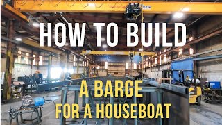 HOW TO BUILD A BARGE FOR A HOUSEBOAT [upl. by Ricardo]