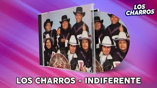 Los Charros  Indiferente [upl. by Inger475]