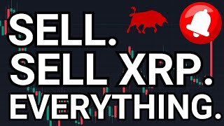 SELL SELL XRP EVERYTHING [upl. by Nivrad]