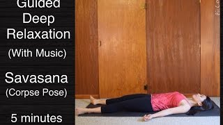 Guided Deep Relaxation Corpse PoseSavasana  5 minutes w music [upl. by Ayalahs]