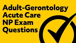 AdultGerontology Acute Care Nurse Practitioner Exam Questions [upl. by Nica]