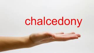 How to Pronounce chalcedony  American English [upl. by Yhtorod]