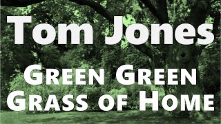 Tom Jones  Green Green Grass Of Home Lyrics [upl. by Largent539]