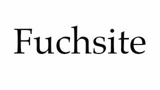 How to Pronounce Fuchsite [upl. by Charmion]