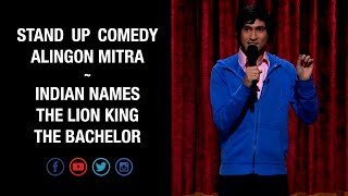 Indian Names The Lion King The Bachelor  Stand Up Comedy  Alingon Mitra [upl. by Ydnik]