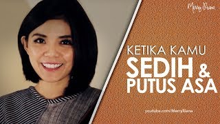 KETIKA KAMU SEDIH amp PUTUS ASA Video Motivasi  Spoken Word  Merry Riana [upl. by Dunlavy876]