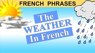 FRENCH PHRASES  THE WEATHER IN FRENCH  beginners [upl. by Anaujal]