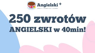 Zwroty po angielsku  Język angielski darmowy kurs  250 zwrotów [upl. by Nnaeirb]