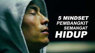 5 Mindset ini Akan Membangkitkan Semangat Hidupmu [upl. by Kass]