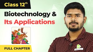 Biotechnology and Its Applications Full Chapter Explanation  Class 12 Biology Chapter 12 202223 [upl. by Betsy]