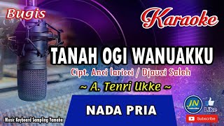 Tanah Ogi WanuakkuBugis Karaoke Keyboard Nada CowokLirik Cipt Anci Laricci [upl. by Essyla]