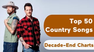 US Top 50 Best Country Songs Of 2010s DecadeEnd Chart [upl. by Morganica]