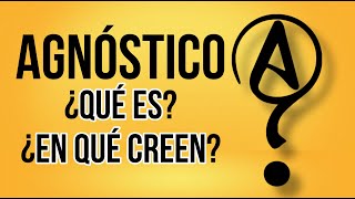 AGNOSTICO ¿Que es el Agnosticismo¿En que CREE un AGNOSTICO [upl. by Akemej899]