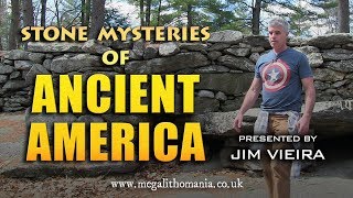 Stone Mysteries of Ancient America  Jim Vieira  Megalithomania [upl. by Menendez]