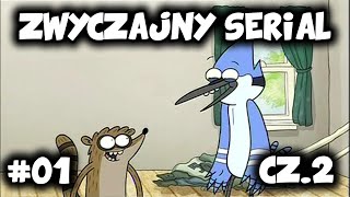 Zwyczajny Serial 1 SEZON 1 Część 2 PL [upl. by Ydnim]