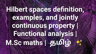 Hilbert spaces definition examples  Functional analysis  MSc maths  தமிழ் ✨ [upl. by Angi]