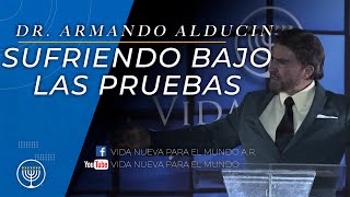 quotSufriendo bajo las pruebasquot  Dr Armando Alducin [upl. by Spearing]