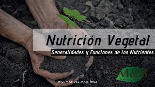 Nutrición Vegetal Generalidades y Funciones de los Nutrientes [upl. by Deyes]