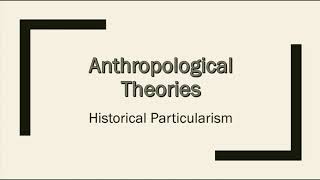 Anthropological Theory Historical Particularism [upl. by Gretal]