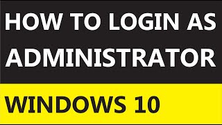 How to Login As Administrator in Windows 10 [upl. by Melania]