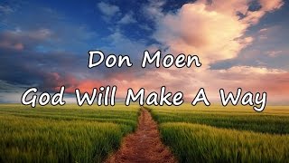 Don Moen  God Will Make A Way with lyrics [upl. by Hemminger531]