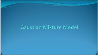 Gaussian Mixture Model GMM Introduction E12 [upl. by Chucho]