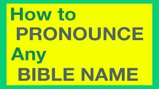 How To Pronounce Bible Names With Ease [upl. by Brown363]