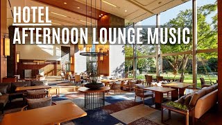 Hotel Lounge Music  Afternoon Mood [upl. by Eyllib566]