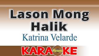 Lason Mong Halik  Katrina Velarde KARAOKE [upl. by Ardelia]