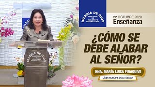 Enseñanza ¿Cómo se debe alabar al Señor 22 de octubre de 2020 Hna María Luisa Piraquive [upl. by Gnilrad]