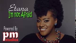 Etana Im Not Afraid Lyrics [upl. by Nuawad162]