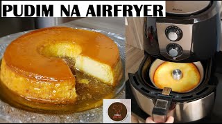 Como fazer PUDIM NA AIRFRYER fritadeira elétrica [upl. by Lucita]