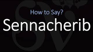 How to Pronounce Sennacherib CORRECTLY [upl. by Ennaesor]