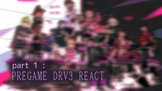 Pregame DRV3 Reacts to Ingame  Part 1 [upl. by Ennyl]