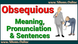 Obsequious Meaning and Pronunciation  Advanced English Vocabulary [upl. by Beare]