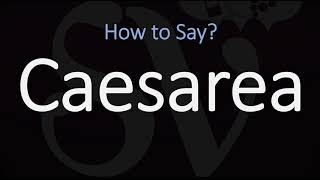 How to Pronounce Caesarea CORRECTLY [upl. by Linc]