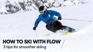 HOW TO SKI WITH FLOW  3 Tips for smoother skiing [upl. by Brunn541]