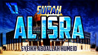 SURAH AL ISRA  ABDALLAH HUMEID  FULL CHAPTER [upl. by Zwick]