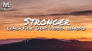 Lemon Fight  Stronger feat Jessica Reynoso Lyrics [upl. by Enyak841]