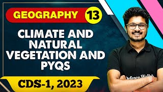 Geography 13  Climate and Natural Vegetation and PYQs  CDS 1 2023 [upl. by Alis871]