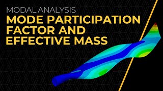 Mode Participation Factor and Effective Mass — Lesson 4 [upl. by Tibbetts]