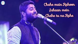 Chahe Main Rahoon Jahaan Mein Chahe Tu Na Rahe  Arijit Singh Hindi Song [upl. by Ynnoj588]