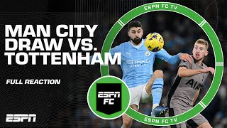 FULL REACTION to Man Citys 33 draw vs Tottenham  ESPN FC [upl. by Alta20]