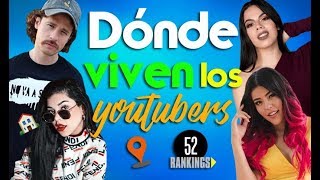 TE DECIMOS DÓNDE VIVEN MÁS DE 50 YOUTUBERS  52 Rankings [upl. by Ellicul900]