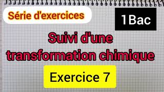 suivi dune transformation chimique série dexercicesex 7 1bac الأولى بكالوريا [upl. by Christianson]