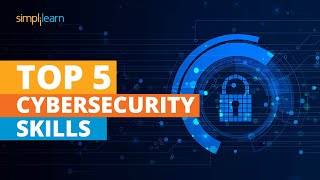 Top 5 Cybersecurity Skills  Cyber Security Career  Cyber Security Training  Simplilearn [upl. by Nyre960]