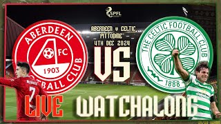 Aberdeen vs Celtic Live Watchalong 041224 FULL STREAM VOD [upl. by Ecnedurp]