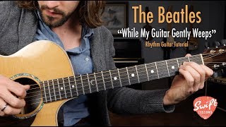 The Beatles quotWhile My Guitar Gently Weepsquot  Rhythm Guitar Lesson [upl. by Audrey]