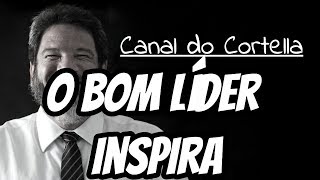 Mario Sergio Cortella  O Bom Líder Inspira [upl. by Susejedesoj538]